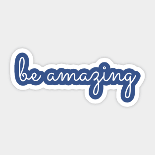 Be Amazing Sticker